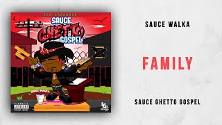 Sauce Walka - Family (Sauce Ghetto Gospel)