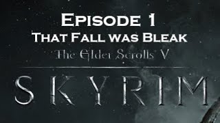 Skyrim Sacrosanct Vampires - Episode 1: That Fall was Bleak