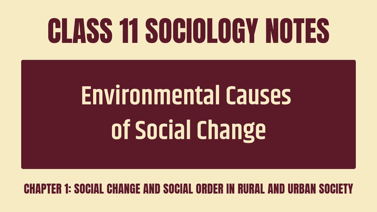 Environmental Causes Of Social Change Notes - Class 11 CBSE Sociology Chapter 1