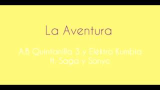 La Aventura - AB Quintanilla 3 Y Elektro Kumbia ft. Saga Y Sonyc (Letra)