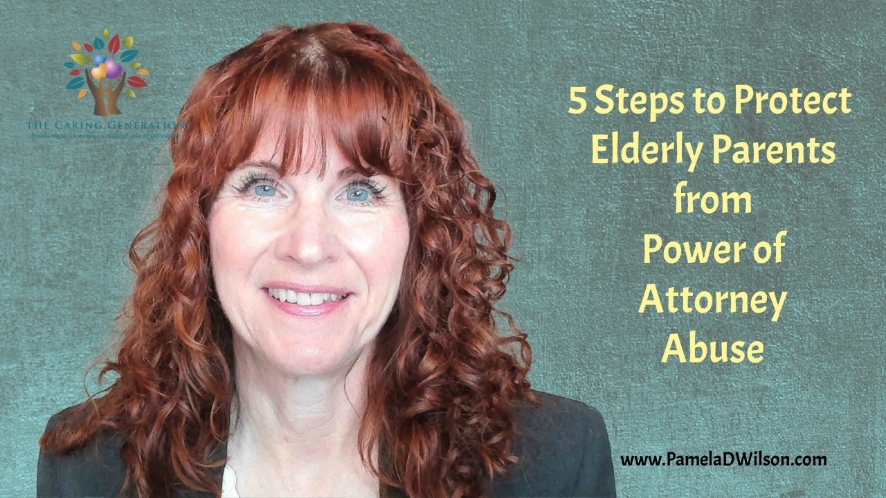 5 Steps to Protect Your Elderly Parents' Assets from Power of Attorney Abuse: Expert Witness Tips