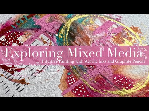 Exploring Mixed Media: Intuitive Painting with Acrylic Inks and Graphite Pencils