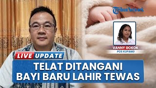 Bayi Baru Lahir Meninggal Diduga karena Keterlambatan Penanganan, Dirut RSUD SoE Minta Maaf