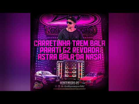 CARRETINHA TREM BALA, PARATI G2 REVOADA & ASTRA BALA DA NASA - DJ RODRIGO CAMPOS