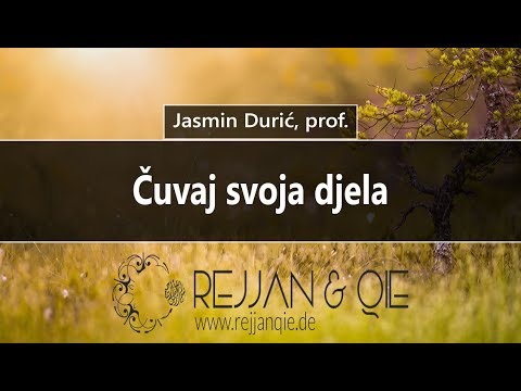 Čuvaj svoja djela - Jasmin Durić, prof.