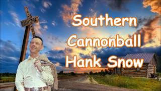 Southern Cannonball Hank Snow with Lyrics