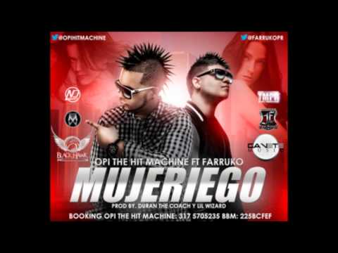 Opi 'The Hit Machine' Ft. Farruko - Mujeriego (Prod.By Duran The Coach y Lil Wizard)