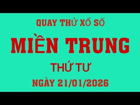 Quay thử kết quả xổ số Miền Trung ngày 21/01/2026.XS Đà Nẵng - Khánh Hòa