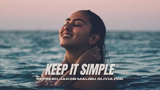 Dj Refresh  & Jakob Malibu Keep It Simple feat. Olivia Fok