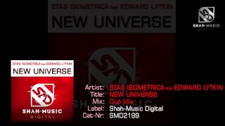 Stas Isometrica feat Edward Lytkin - New Universe (Club Mix) [Shah-Music Digital]