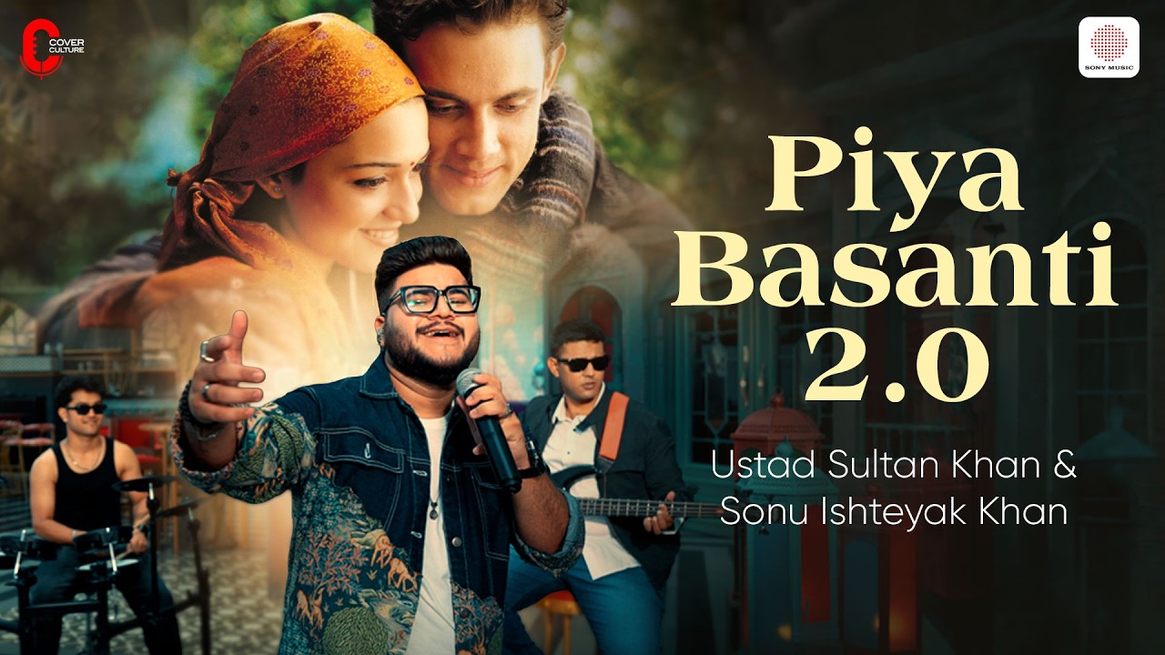 Piya Basanti 2.0 | Official Music Video | Ustad Sultan Khan, Sonu Ishteyak Khan | Sabir Khan