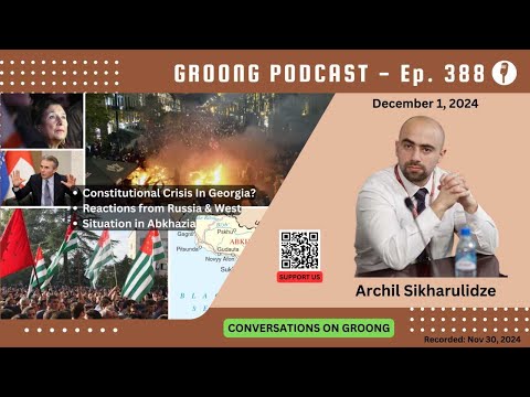 Archil Sikharulidze - Georgia Elections Aftermath and The Situation in Abkhazia | Ep 388, Dec 1, 2024