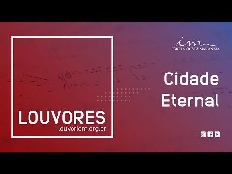 LOUVOR - Cidade Eternal - Igreja Cristã Maranata