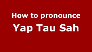 How to pronounce Yap Tau Sah