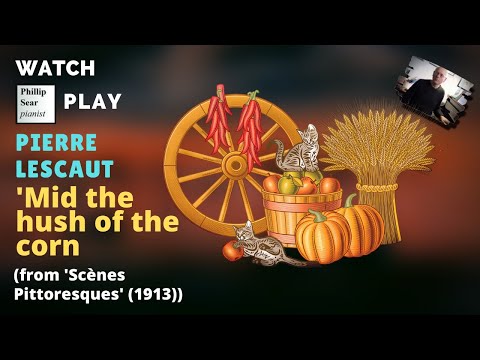Pierre Lescaut : 'Mid the hush of the corn
