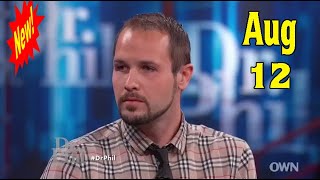 🏆🌳 Dr Phil Show 2022 Aug 12  🏆🌳 Riches to Rags My Son's Fiancée is Ruining His Life 🏆🌳