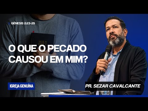 O QUE O PECADO CAUSOU EM MIM ? | PR SEZAR CAVALCANTE