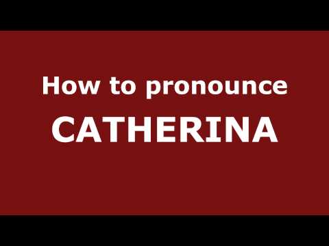 How to Pronounce CATHERINA in Spanish - PronounceNames.com