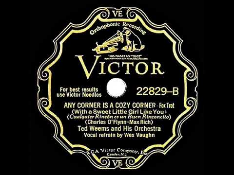 1931 Ted Weems - Any Corner Is A Cozy Corner (With A Sweet Little Girl Like You) (Wes Vaughn, vocal)