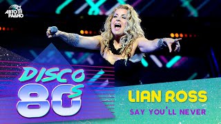 Lian Ross - Say You&#39;ll Never (Disco of the 80&#39;s Festival, Russia, 2014)