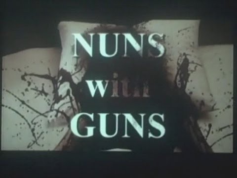Nuns with Guns The Movie Music Video