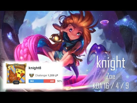 knight - Zoe Mid Lane : Zoe Highlights