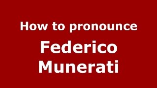 How to pronounce Federico Munerati