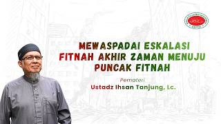 Download lagu Mewaspadai Eskalasi Fitnah Akhir Zaman Menuju Puncak Fitnah - Ust. Ihsan Tanjung, Lc. mp3