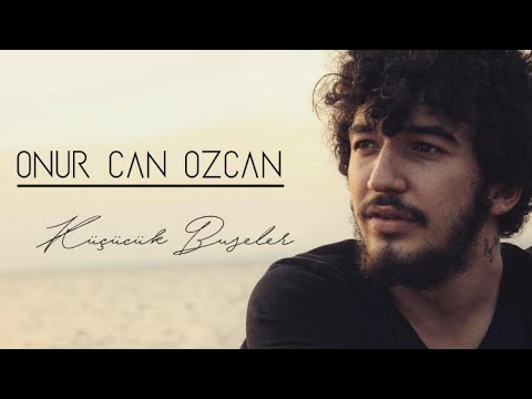 Onur Can Özcan - Küçücük Buseler