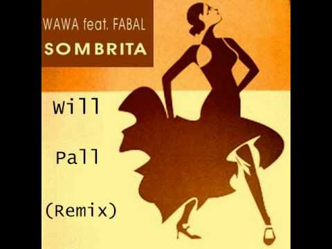 Wawa Ft. Fabal - Sombrita (Will Pall Remix)
