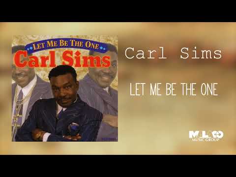 Carl Sims - Let Me Be the One