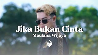 Download lagu Maulana Wijaya - Jika Bukan Cinta (Lyrics) mp3 Download lagu Maulana Wijaya - Jika Bukan Cinta (Lyrics) mp3