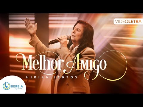 Melhor Amigo | Mirian Santos [Vídeo Letra]