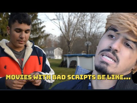 Movies with bad scripts be like...