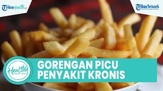 Mitof atau Fakta Sering Konsumsi Gorengan akan Tingkatkan Risiko Gangguan Jantung? Ini Jawabannya