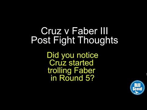 BJJ Scout: Cruz v Faber Post Fight Thoughts (warning: semi-serious )