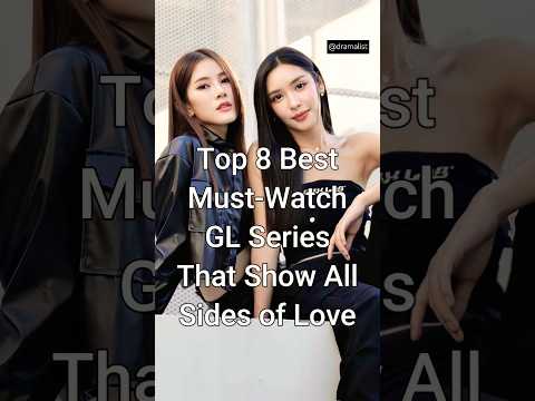 Top 8 Best Must-Watch GL Series That Show All Sides of Love #viralshorts #glseries #dramalist