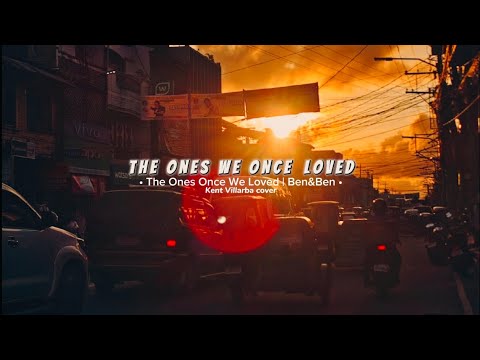 The Ones We Once Loved | Ben&Ben | Kent Villarba cover