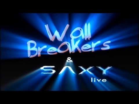 WallBreakers & Saxy Live - Promo Video
