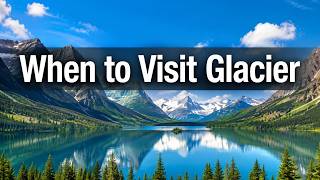 Glacier Travel Tips: Best Time to Visit (Road Openings)