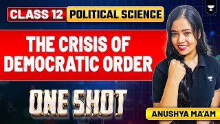 The Crisis Of Democratic Order | One Shot | Class 12 Political Science | Anushya Ma'am