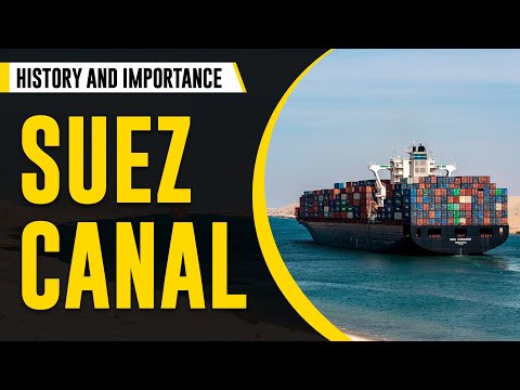 The Suez Canal's History and Importance in World Trade