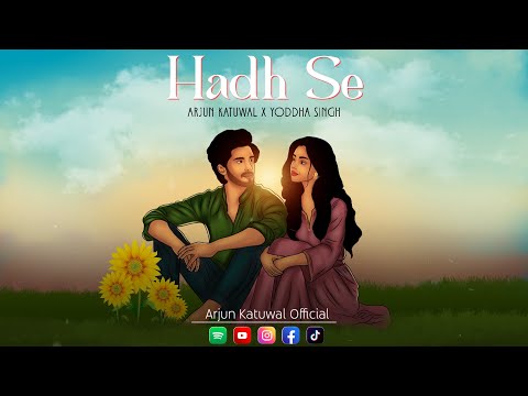 Hadh se || Arjun Katuwal X Yoddha Singh