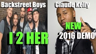 Backstreet Boys / Claude Kelly / Sam Hook / Jackie Boyz Type Track - I 2 HER [NEW 2016]