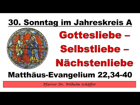 „Gottesliebe – Selbstliebe – Nächstenliebe“. Predigt zum 30. Sonntag im Jahreskreis A.