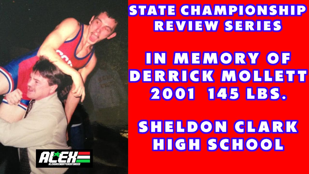 State Wrestling Championship review - In Memory of Derrick Mollett (Sheldon Clark; 2001 145 lbs.)