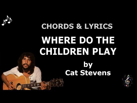 Where Do The Children Play - Cat Stevens
