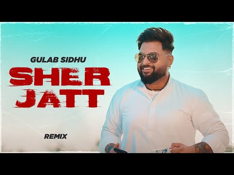 Sher Jatt (Remix) - Gulab Sidhu | Nvee | Nav Garhiwala | Latest Punjabi Songs 2023 | New Songs 2024