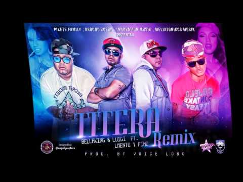 Bellaking & Luigi El Talentoso FT. LMento & Fino - Titera RMX (remix)