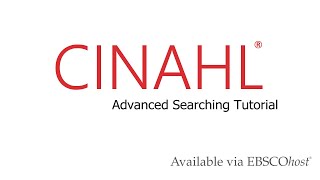 CINAHL Databases - Advanced Searching Tutorial